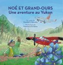 Noé et Grand-Ours: une aventure au Yukon